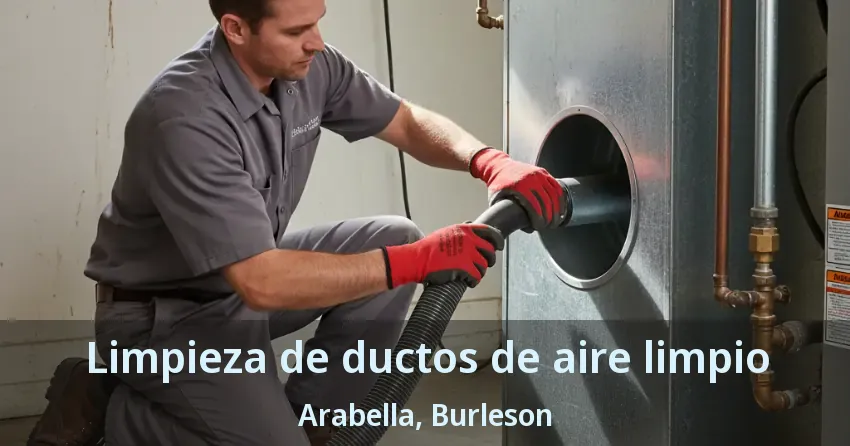 Limpieza de ductos de aire limpio Arabella, Burleson - TX