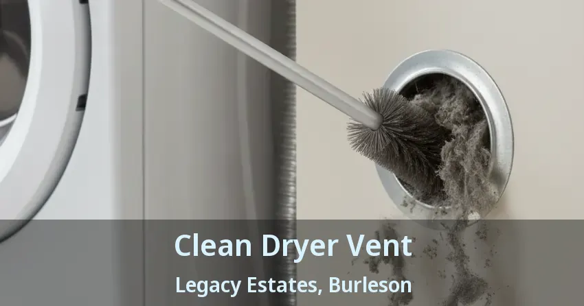 Clean Dryer Vent Legacy Estates, Burleson - TX Clean Dryer Vent Legacy Estates, Burleson - TX