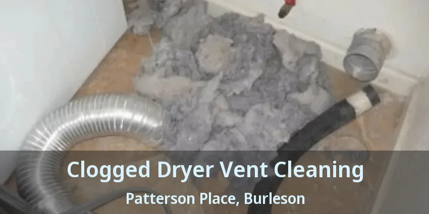 Clogged Dryer Vent Cleaning Patterson Place, Burleson - TX