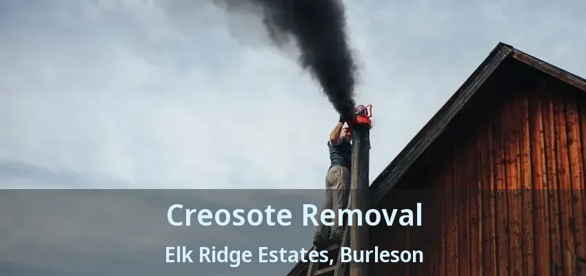 Creosote Removal Elk Ridge Estates, Burleson - TX Creosote Removal Elk Ridge Estates, Burleson - TX