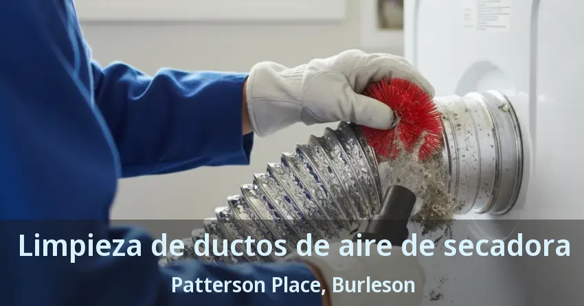 Limpieza de ductos de aire de secadora Patterson Place, Burleson - TX