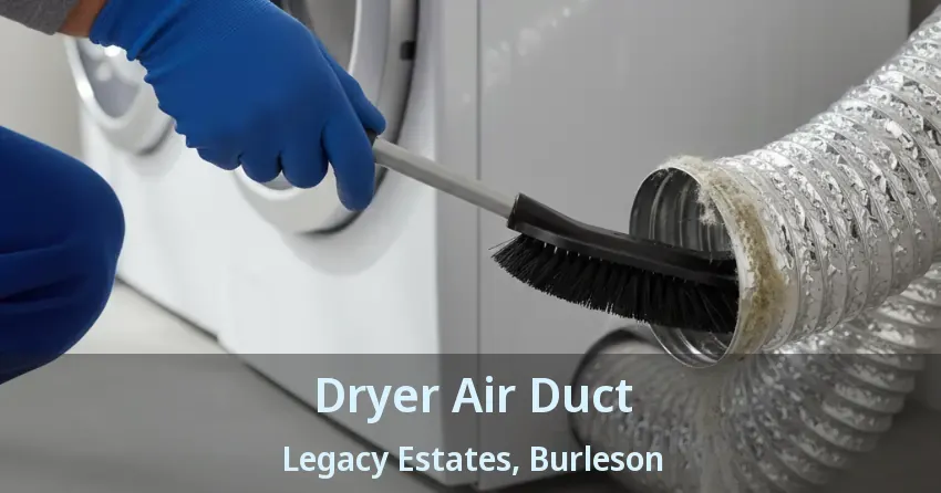 Dryer Air Duct Legacy Estates, Burleson - TX