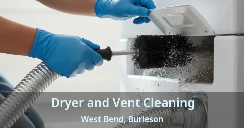 Dryer and Vent Cleaning West Bend, Burleson - TX