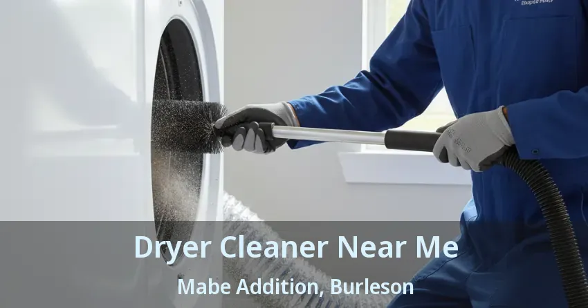 Dryer Cleaner Near Me Mabe Addition, Burleson - TX