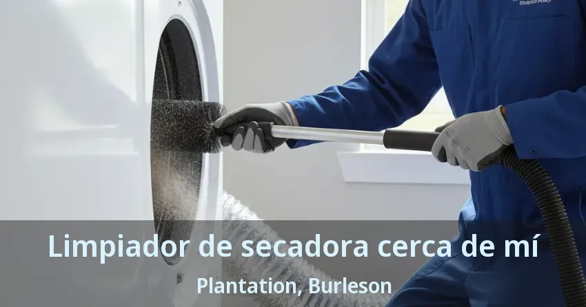 Limpiador de secadora cerca de mí Plantation, Burleson - TX