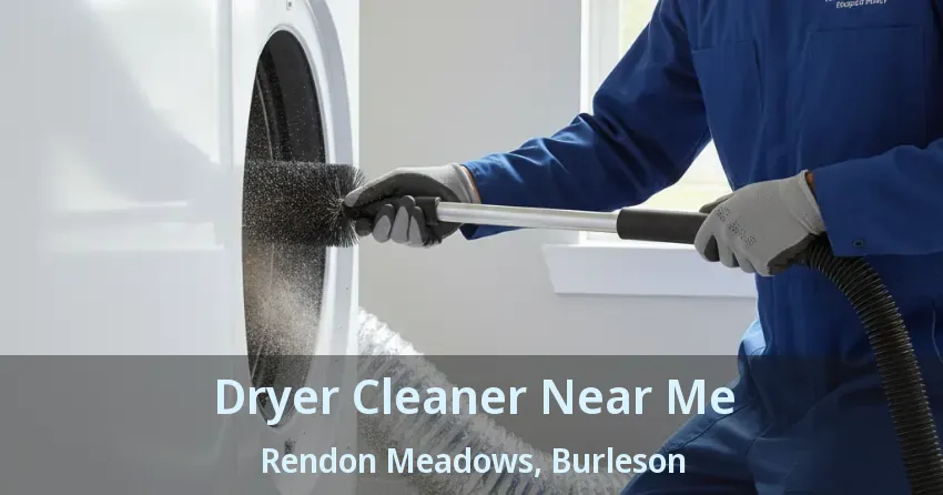 Dryer Cleaner Near Me Rendon Meadows, Burleson - TX