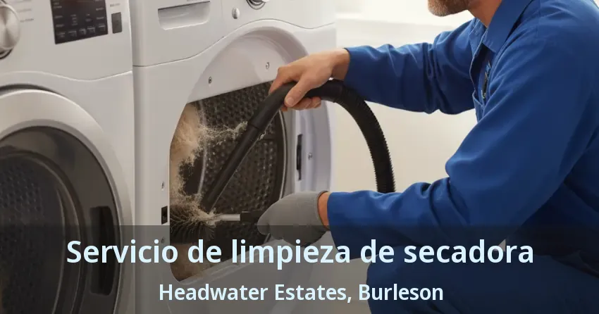 Servicio de limpieza de secadora Headwater Estates, Burleson - TX