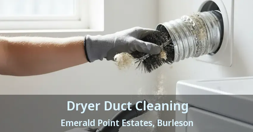 Dryer Duct Cleaning Emerald Point Estates, Burleson - TX