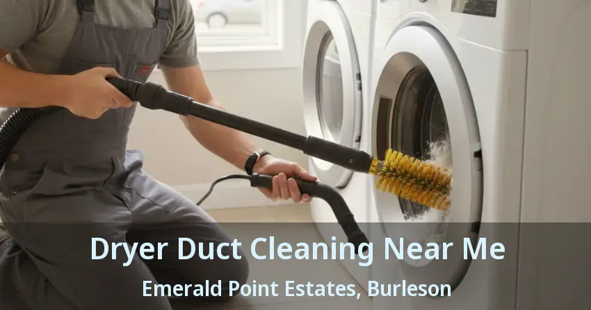 Dryer Duct Cleaning Near Me Emerald Point Estates, Burleson - TX Dryer Duct Cleaning Near Me Emerald Point Estates, Burleson - TX