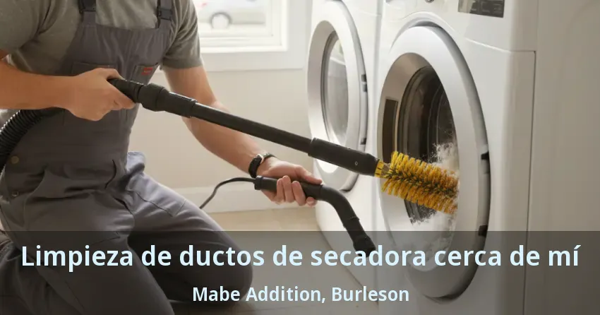 Limpieza de ductos de secadora cerca de mí Mabe Addition, Burleson - TX Limpieza de ductos de secadora cerca de mí Mabe Addition, Burleson - TX