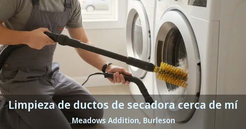 Limpieza de ductos de secadora cerca de mí Meadows Addition, Burleson - TX Limpieza de ductos de secadora cerca de mí Meadows Addition, Burleson - TX