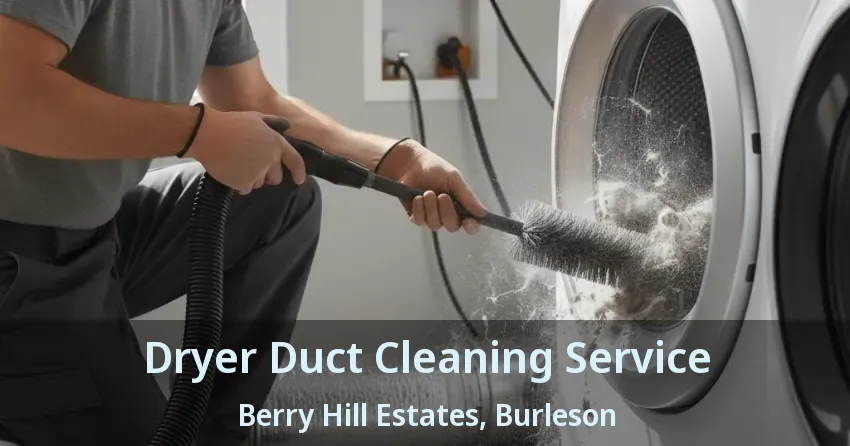 Dryer Duct Cleaning Service Berry Hill Estates, Burleson - TX Dryer Duct Cleaning Service Berry Hill Estates, Burleson - TX