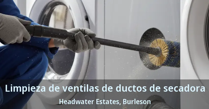 Limpieza de ventilas de ductos de secadora Headwater Estates, Burleson - TX