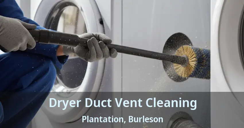 Dryer Duct Vent Cleaning Plantation, Burleson - TX