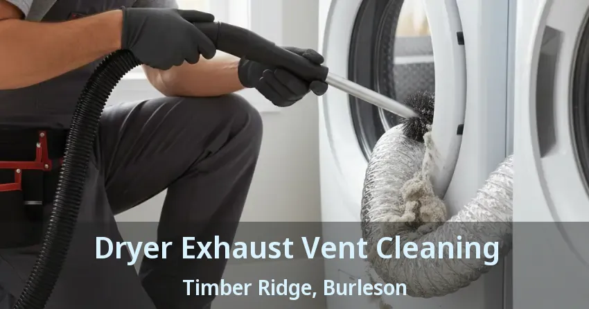 Dryer Exhaust Vent Cleaning Timber Ridge, Burleson - TX