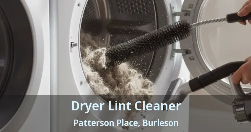 Dryer Lint Cleaner Patterson Place, Burleson - TX