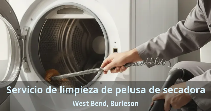 Servicio de limpieza de pelusa de secadora West Bend, Burleson - TX Servicio de limpieza de pelusa de secadora West Bend, Burleson - TX