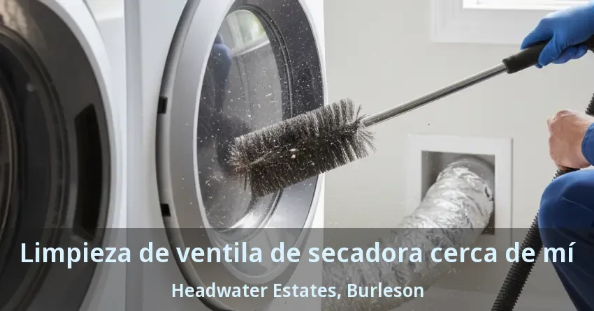 Limpieza de ventila de secadora cerca de mí Headwater Estates, Burleson - TX Limpieza de ventila de secadora cerca de mí Headwater Estates, Burleson - TX