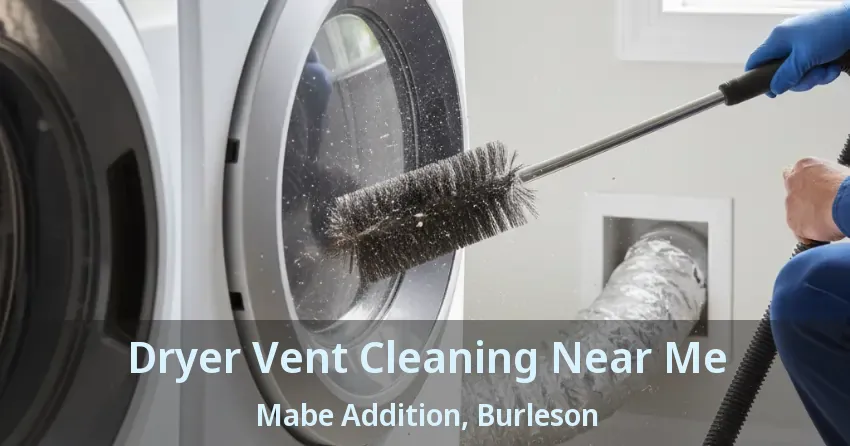 Dryer Vent Cleaning Near Me Mabe Addition, Burleson - TX