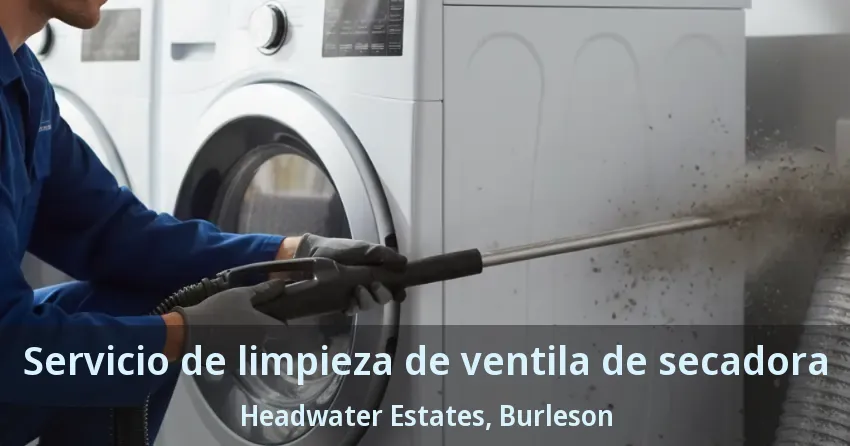 Servicio de limpieza de ventila de secadora Headwater Estates, Burleson - TX Servicio de limpieza de ventila de secadora Headwater Estates, Burleson - TX