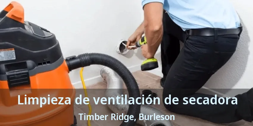 Limpieza de ventilación de secadora Timber Ridge, Burleson - TX