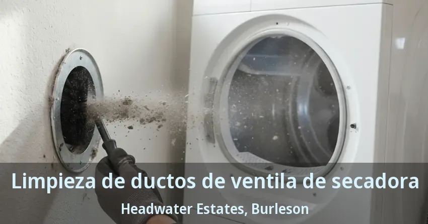 Limpieza de ductos de ventila de secadora Headwater Estates, Burleson - TX Limpieza de ductos de ventila de secadora Headwater Estates, Burleson - TX