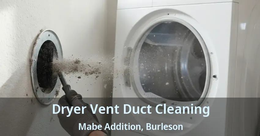 Dryer Vent Duct Cleaning Mabe Addition, Burleson - TX Dryer Vent Duct Cleaning Mabe Addition, Burleson - TX