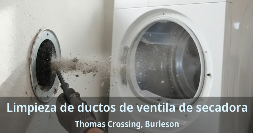 Limpieza de ductos de ventila de secadora Thomas Crossing, Burleson - TX