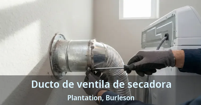 Ducto de ventila de secadora Plantation, Burleson - TX