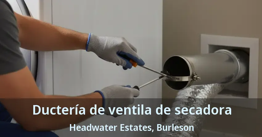 Ductería de ventila de secadora Headwater Estates, Burleson - TX Ductería de ventila de secadora Headwater Estates, Burleson - TX