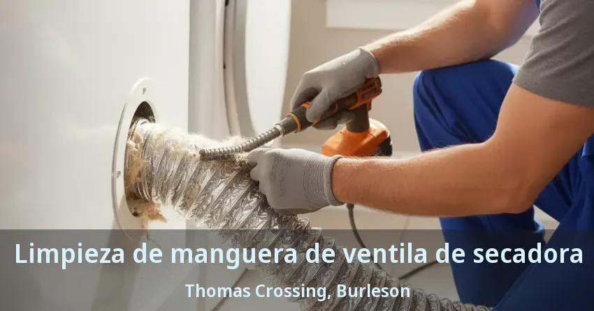 Limpieza de manguera de ventila de secadora Thomas Crossing, Burleson - TX
