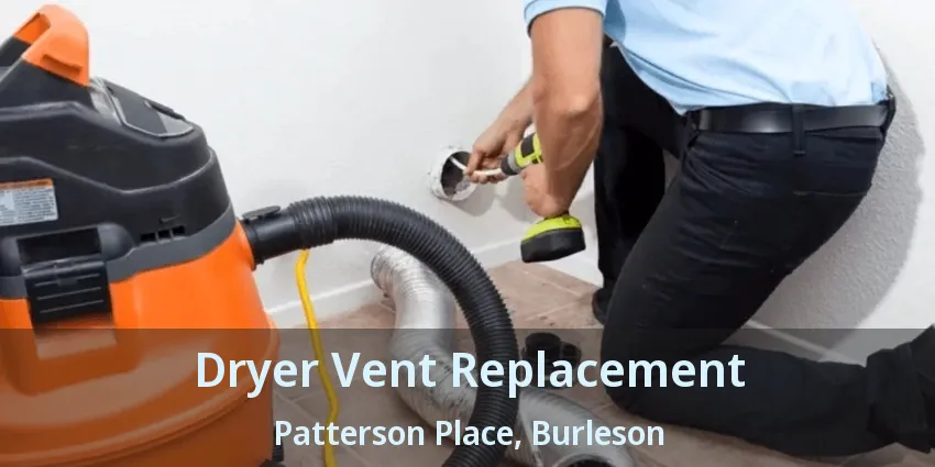 Dryer Vent Replacement Patterson Place, Burleson - TX