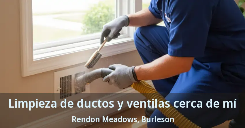 Limpieza de ductos y ventilas cerca de mí Rendon Meadows, Burleson - TX Limpieza de ductos y ventilas cerca de mí Rendon Meadows, Burleson - TX