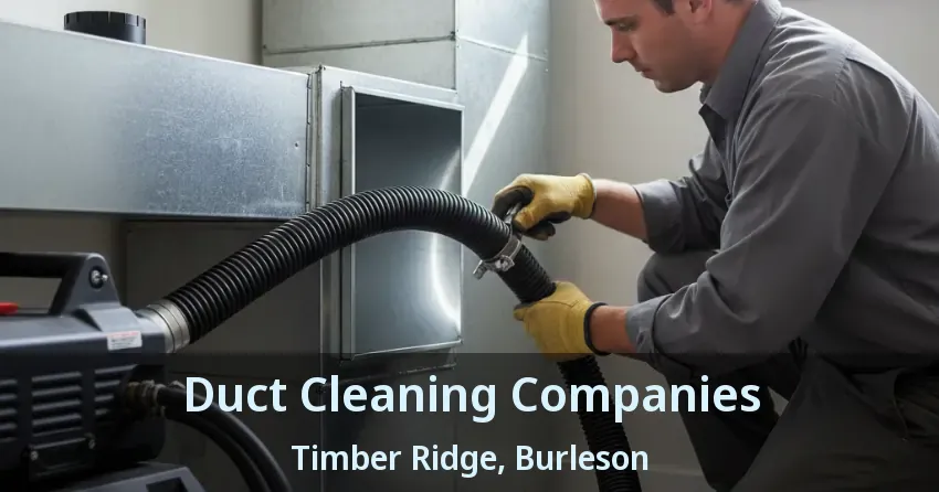 Duct Cleaning Companies Timber Ridge, Burleson - TX Duct Cleaning Companies Timber Ridge, Burleson - TX