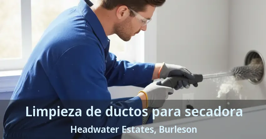 Limpieza de ductos para secadora Headwater Estates, Burleson - TX