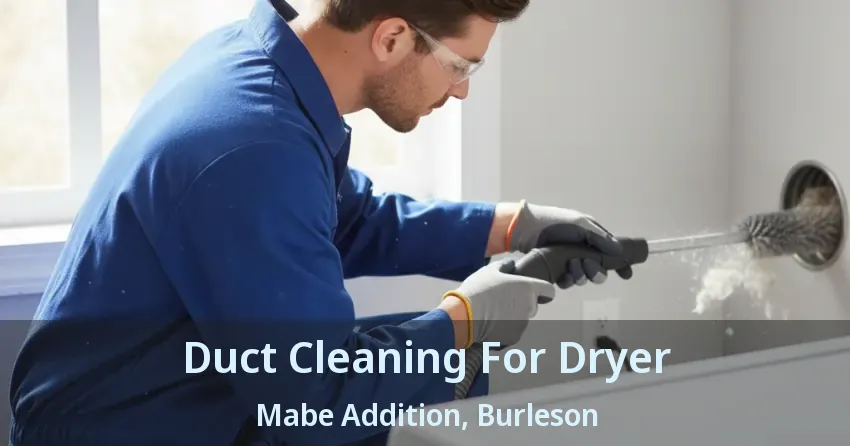 Duct Cleaning For Dryer Mabe Addition, Burleson - TX Duct Cleaning For Dryer Mabe Addition, Burleson - TX