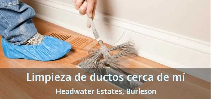 Limpieza de ductos cerca de mí Headwater Estates, Burleson - TX Limpieza de ductos cerca de mí Headwater Estates, Burleson - TX