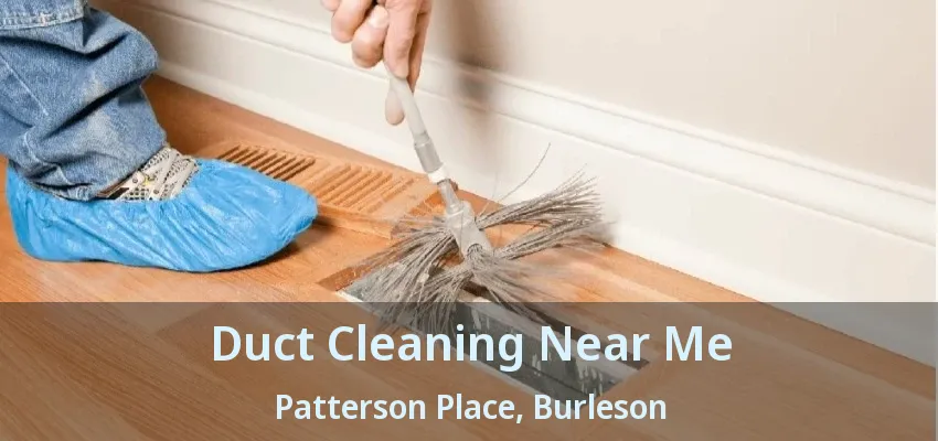 Duct Cleaning Near Me Patterson Place, Burleson - TX Duct Cleaning Near Me Patterson Place, Burleson - TX