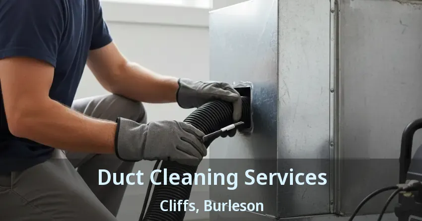 Duct Cleaning Services Cliffs, Burleson - TX