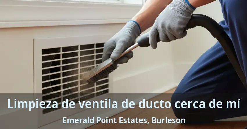 Limpieza de ventila de ducto cerca de mí Emerald Point Estates, Burleson - TX Limpieza de ventila de ducto cerca de mí Emerald Point Estates, Burleson - TX