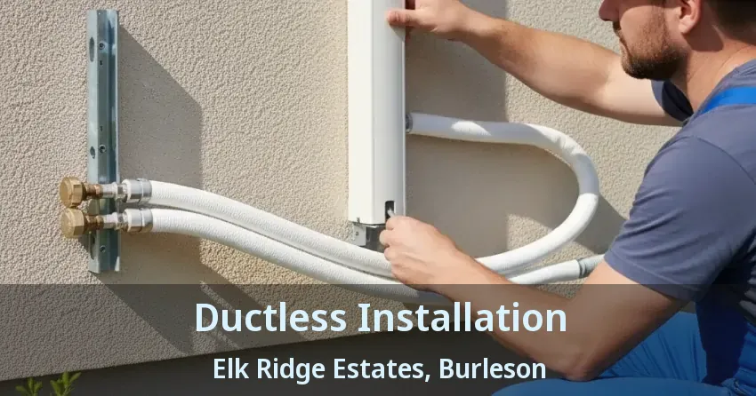 Ductless Installation Elk Ridge Estates, Burleson - TX