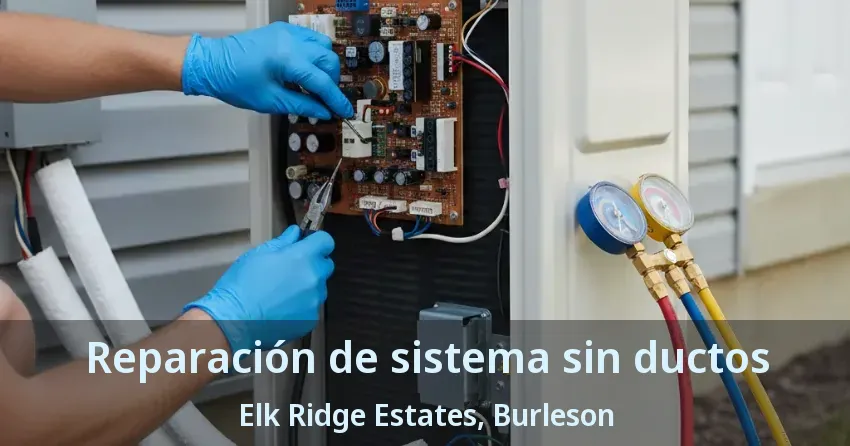 Reparación de sistema sin ductos Elk Ridge Estates, Burleson - TX