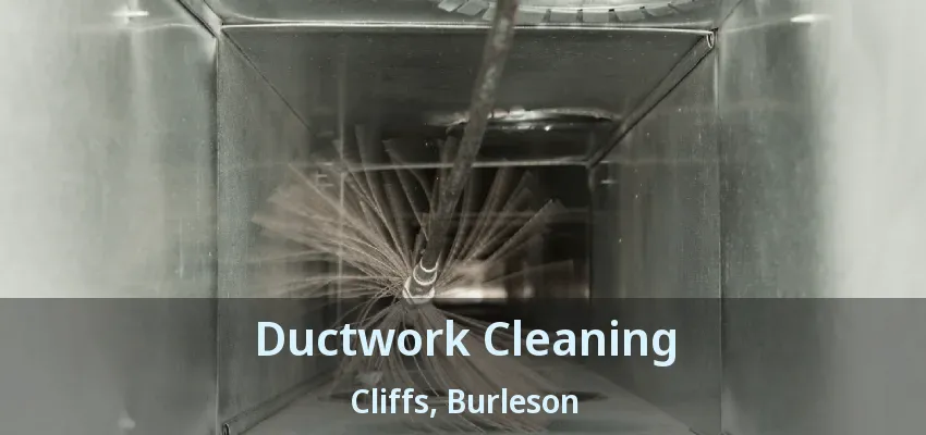 Ductwork Cleaning Cliffs, Burleson - TX
