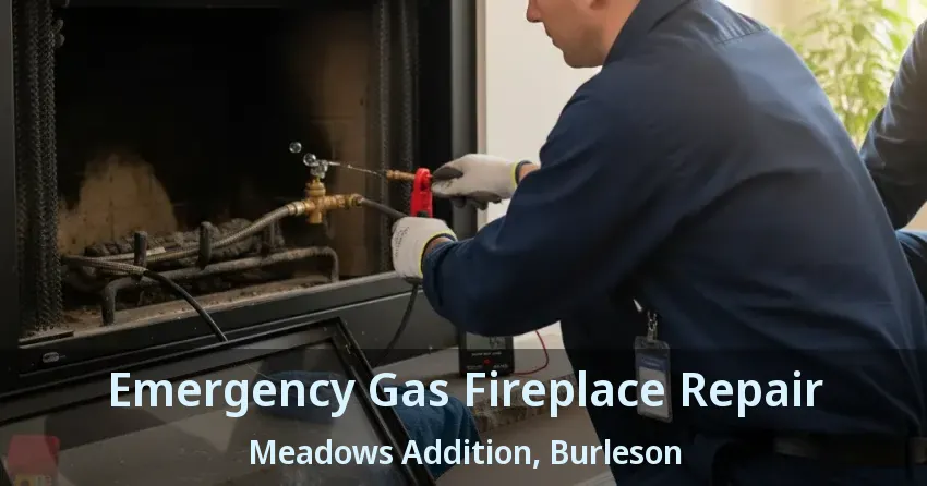 Emergency Gas Fireplace Repair Meadows Addition, Burleson - TX