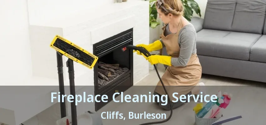Fireplace Cleaning Service Cliffs, Burleson - TX