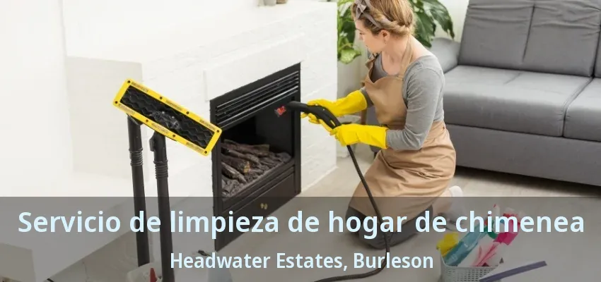 Servicio de limpieza de hogar de chimenea Headwater Estates, Burleson - TX