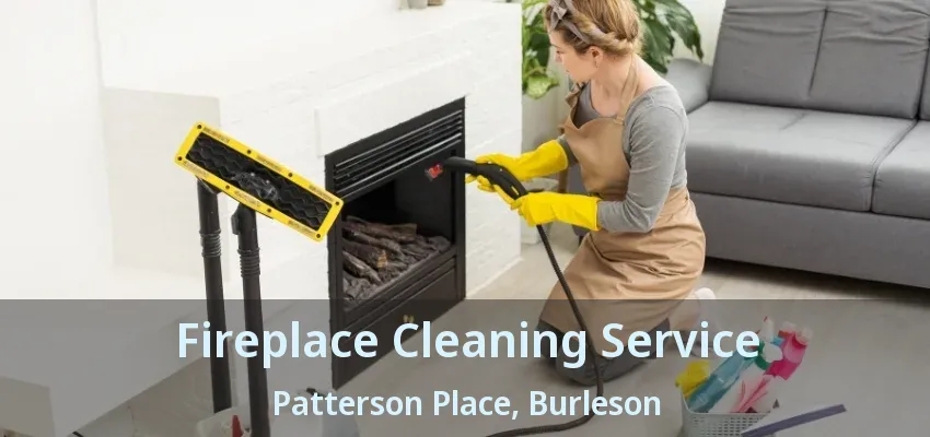 Fireplace Cleaning Service Patterson Place, Burleson - TX Fireplace Cleaning Service Patterson Place, Burleson - TX