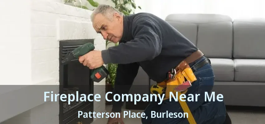 Fireplace Company Near Me Patterson Place, Burleson - TX