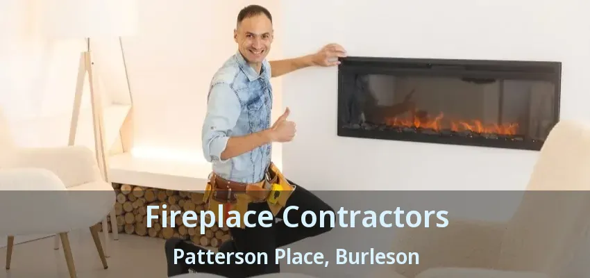 Fireplace Contractors Patterson Place, Burleson - TX Fireplace Contractors Patterson Place, Burleson - TX