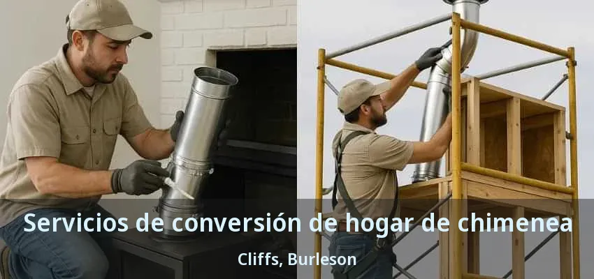 Servicios de conversión de hogar de chimenea Cliffs, Burleson - TX